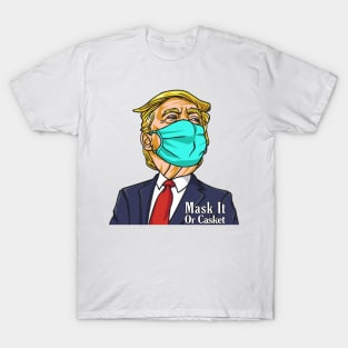 Donald Trump Mask It Or Casket T-Shirt